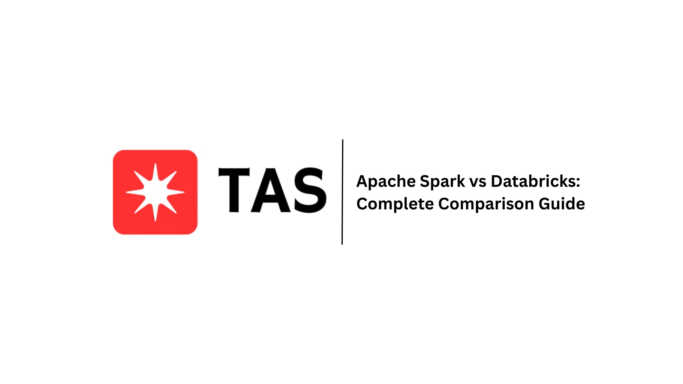 Apache Spark vs Databricks: Complete Comparison Guide 2026